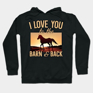 I Love You To The Barn And Back Hoodie